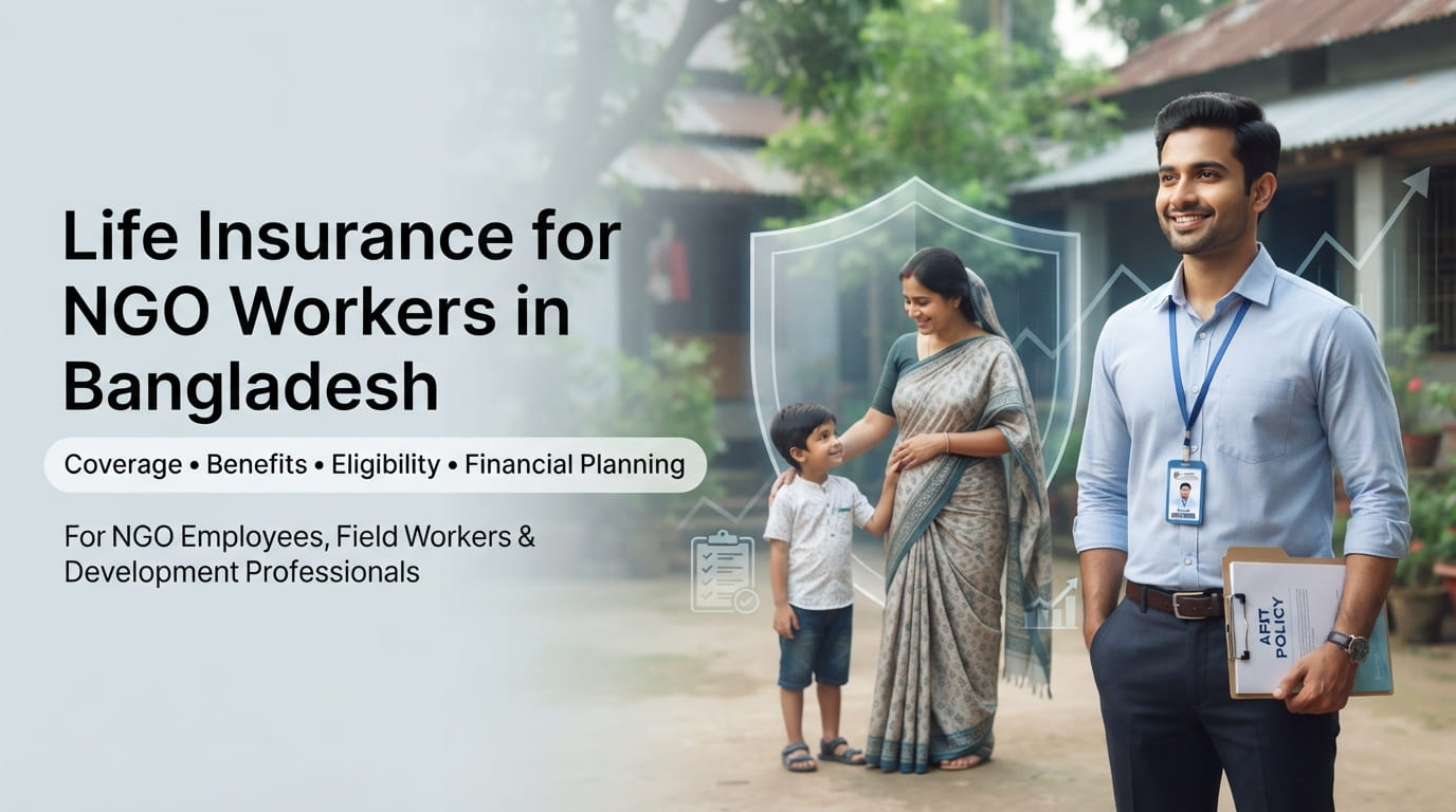 Life Insurance for NGO Workers in Bangladesh 2026